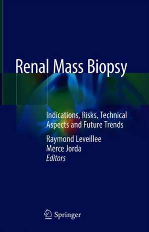 Renal Mass Biopsy: Indications, Risks, Technical Aspects and Future Trends de Raymond J. Leveillee