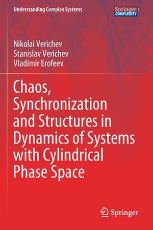 Chaos, Synchronization and Structures in Dynamics of Systems with Cylindrical Phase Space de Nikolai Verichev