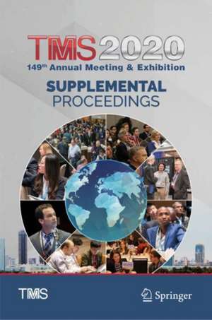 TMS 2020 149th Annual Meeting & Exhibition Supplemental Proceedings de The Minerals, Metals & Materials Society