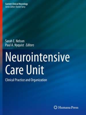 Neurointensive Care Unit: Clinical Practice and Organization de Sarah E. Nelson