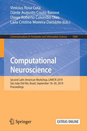 Computational Neuroscience: Second Latin American Workshop, LAWCN 2019, São João Del-Rei, Brazil, September 18–20, 2019, Proceedings de Vinícius Rosa Cota