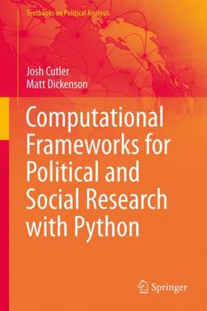 Computational Frameworks for Political and Social Research with Python de Josh Cutler