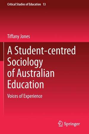 A Student-centred Sociology of Australian Education: Voices of Experience de Tiffany Jones