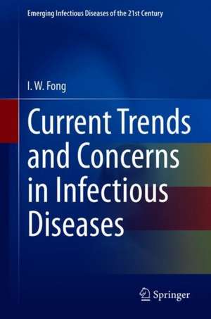 Current Trends and Concerns in Infectious Diseases de I. W. Fong