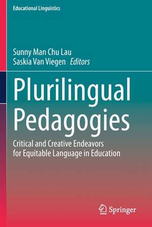 Plurilingual Pedagogies: Critical and Creative Endeavors for Equitable Language in Education de Sunny Man Chu Lau