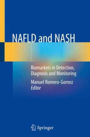 NAFLD and NASH: Biomarkers in Detection, Diagnosis and Monitoring de Manuel Romero-Gomez