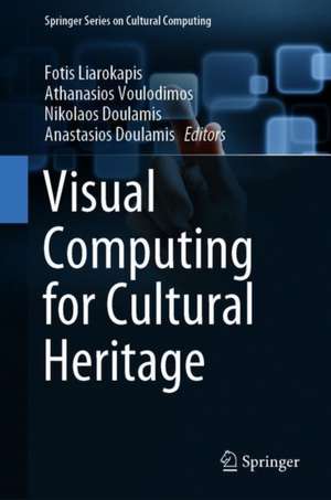 Visual Computing for Cultural Heritage de Fotis Liarokapis