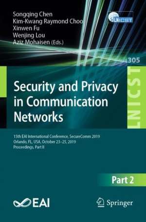 Security and Privacy in Communication Networks: 15th EAI International Conference, SecureComm 2019, Orlando, FL, USA, October 23–25, 2019, Proceedings, Part II de Songqing Chen