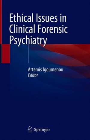 Ethical Issues in Clinical Forensic Psychiatry de Artemis Igoumenou