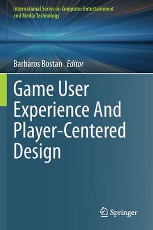 Game User Experience And Player-Centered Design de Barbaros Bostan