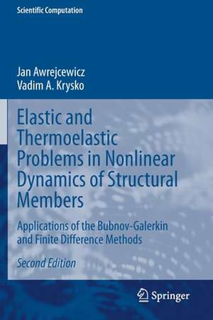 Elastic and Thermoelastic Problems in Nonlinear Dynamics of Structural Members: Applications of the Bubnov-Galerkin and Finite Difference Methods de Jan Awrejcewicz