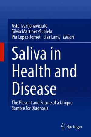 Saliva in Health and Disease: The Present and Future of a Unique Sample for Diagnosis de Asta Tvarijonaviciute