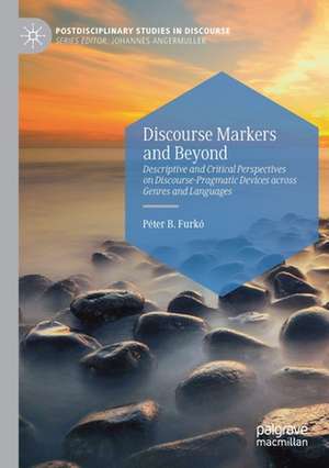 Discourse Markers and Beyond: Descriptive and Critical Perspectives on Discourse-Pragmatic Devices across Genres and Languages de Péter B. Furkó