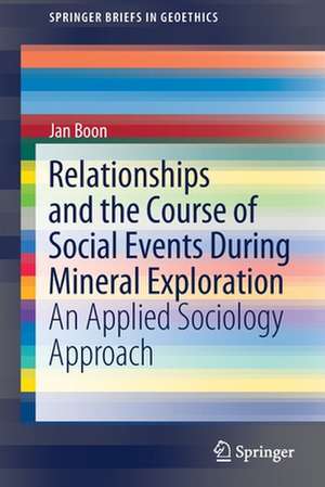 Relationships and the Course of Social Events During Mineral Exploration: An Applied Sociology Approach de Jan Boon