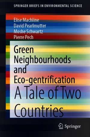 Green Neighbourhoods and Eco-gentrification: A Tale of Two Countries de Elise Machline