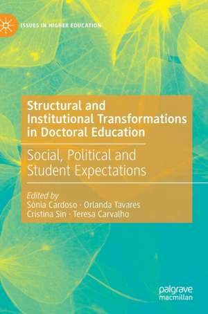 Structural and Institutional Transformations in Doctoral Education: Social, Political and Student Expectations de Sónia Cardoso