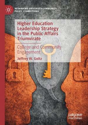 Higher Education Leadership Strategy in the Public Affairs Triumvirate: College and Community Engagement de Jeffrey W. Goltz