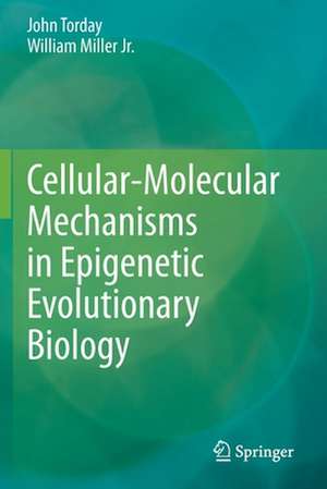 Cellular-Molecular Mechanisms in Epigenetic Evolutionary Biology de John Torday