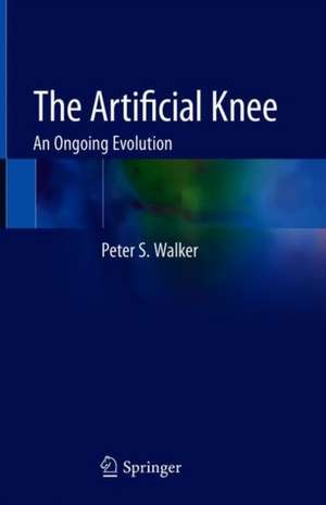 The Artificial Knee: An Ongoing Evolution de Peter S. Walker