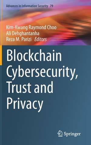 Blockchain Cybersecurity, Trust and Privacy de Kim-Kwang Raymond Choo