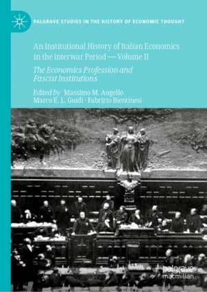 An Institutional History of Italian Economics in the Interwar Period — Volume II: The Economics Profession and Fascist Institutions de Massimo M. Augello