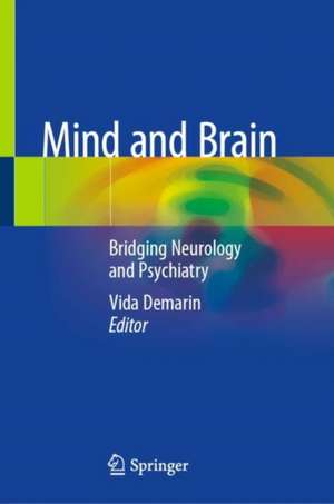Mind and Brain: Bridging Neurology and Psychiatry de Vida Demarin