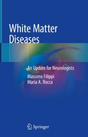 White Matter Diseases: An Update for Neurologists de Massimo Filippi