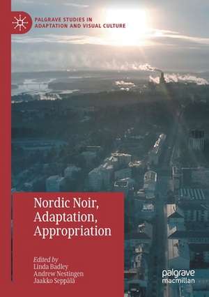 Nordic Noir, Adaptation, Appropriation de Linda Badley