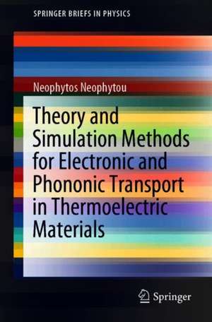 Theory and Simulation Methods for Electronic and Phononic Transport in Thermoelectric Materials de Neophytos Neophytou