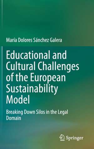 Educational and Cultural Challenges of the European Sustainability Model: Breaking Down Silos in the Legal Domain de María Dolores Sánchez Galera