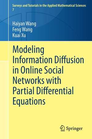 Modeling Information Diffusion in Online Social Networks with Partial Differential Equations de Haiyan Wang