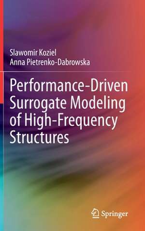 Performance-Driven Surrogate Modeling of High-Frequency Structures de Slawomir Koziel