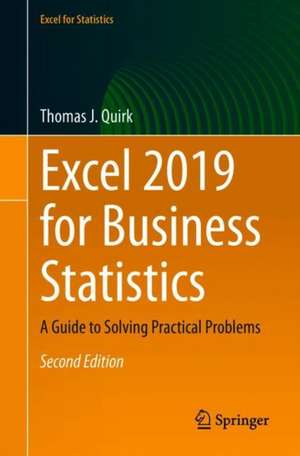 Excel 2019 for Business Statistics: A Guide to Solving Practical Problems de Thomas J. Quirk