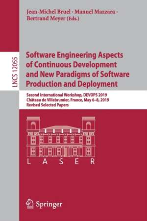 Software Engineering Aspects of Continuous Development and New Paradigms of Software Production and Deployment: Second International Workshop, DEVOPS 2019, Château de Villebrumier, France, May 6–8, 2019, Revised Selected Papers de Jean-Michel Bruel