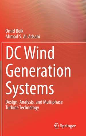 DC Wind Generation Systems: Design, Analysis, and Multiphase Turbine Technology de Omid Beik