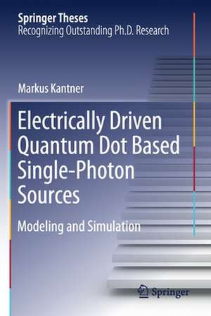 Electrically Driven Quantum Dot Based Single-Photon Sources: Modeling and Simulation de Markus Kantner