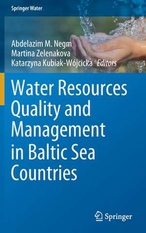 Water Resources Quality and Management in Baltic Sea Countries de Abdelazim M. Negm