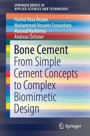 Bone Cement: From Simple Cement Concepts to Complex Biomimetic Design de Hamid Reza Rezaie