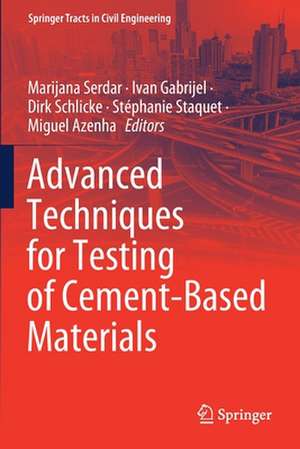 Advanced Techniques for Testing of Cement-Based Materials de Marijana Serdar