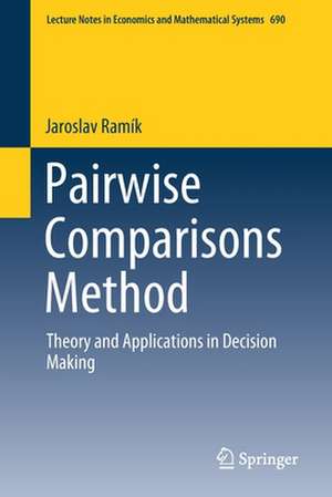 Pairwise Comparisons Method: Theory and Applications in Decision Making de Jaroslav Ramík