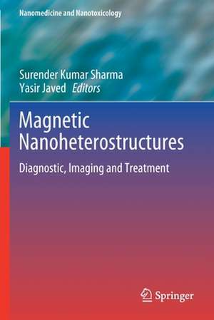 Magnetic Nanoheterostructures: Diagnostic, Imaging and Treatment de Surender Kumar Sharma