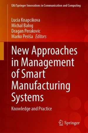 New Approaches in Management of Smart Manufacturing Systems: Knowledge and Practice de Lucia Knapcikova