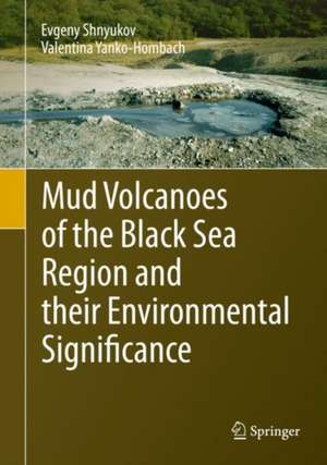 Mud Volcanoes of the Black Sea Region and their Environmental Significance de Evgeny Shnyukov