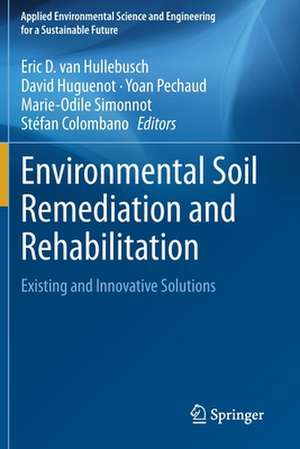 Environmental Soil Remediation and Rehabilitation: Existing and Innovative Solutions de Eric D. van Hullebusch