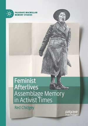 Feminist Afterlives: Assemblage Memory in Activist Times de Red Chidgey