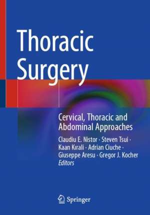 Thoracic Surgery: Cervical, Thoracic and Abdominal Approaches de Claudiu E. Nistor