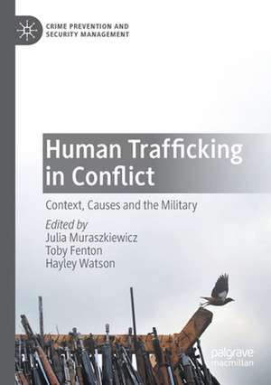 Human Trafficking in Conflict: Context, Causes and the Military de Julia Muraszkiewicz