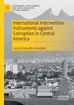 International Intervention Instruments against Corruption in Central America de Laura Zamudio-González