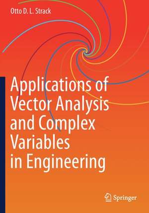 Applications of Vector Analysis and Complex Variables in Engineering de Otto D. L. Strack