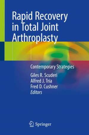 Rapid Recovery in Total Joint Arthroplasty: Contemporary Strategies de Giles R. Scuderi